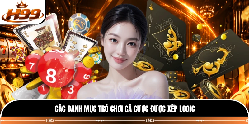 Các danh mục trò chơi cá cược được xếp logic