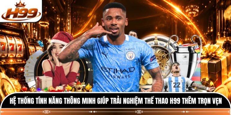 Hệ thống tính năng thông minh giúp trải nghiệm thể thao H99 thêm trọn vẹn 