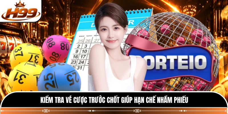 Kiểm tra vé cược trước chốt giúp hạn chế nhầm phiếu