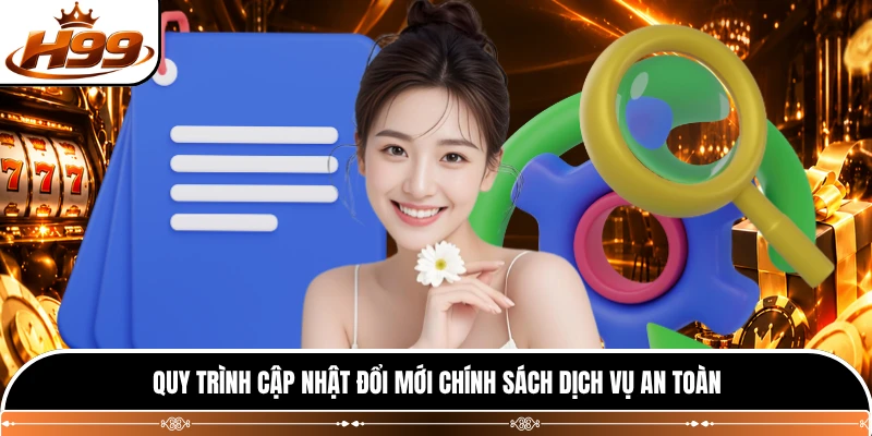 Quy trình cập nhật đổi mới chính sách dịch vụ an toàn