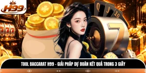 Tool Baccarat H99 - Giải Pháp Dự Đoán Kết Quả Trong 3 Giây
